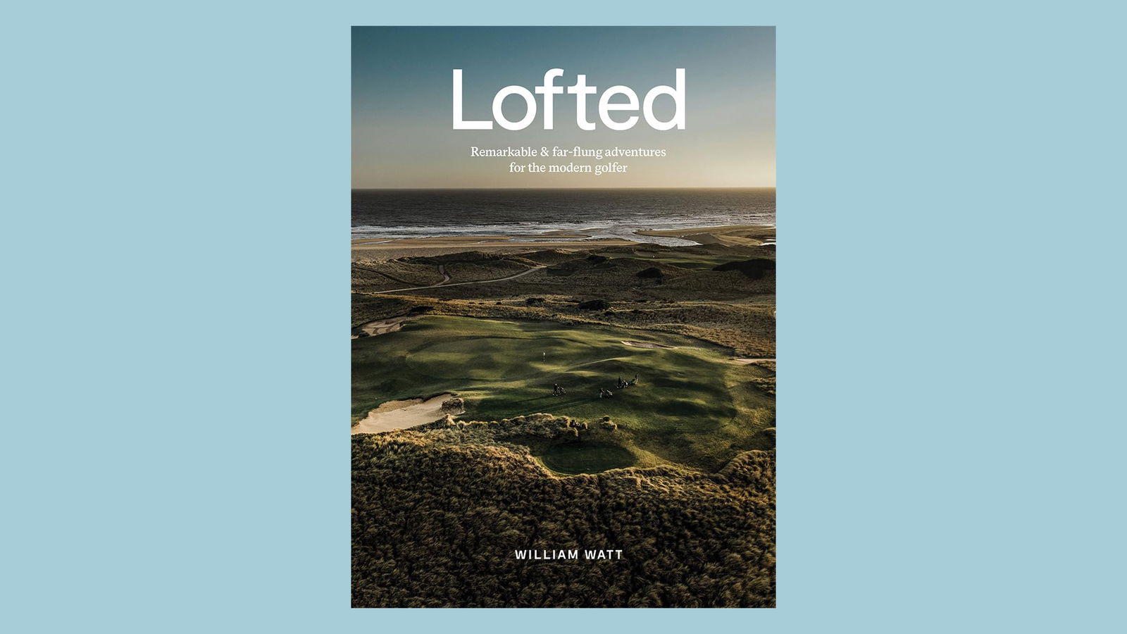 Lofted: Remarkable & Farflung Adventures for the Modern Golfer