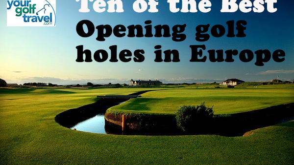 Ten of the Best: Opening holes in Europe