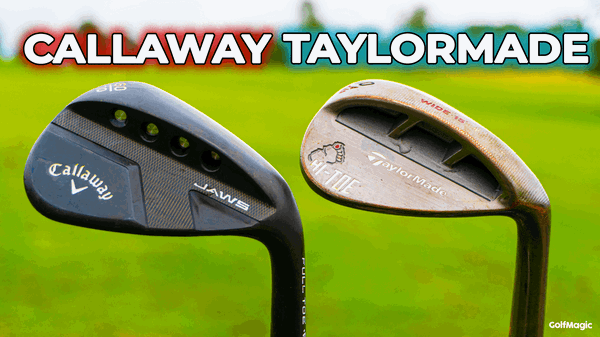 CALLAWAY JAWS FULL TOE vs TAYLORMADE HI-TOE RAW BIG FOOT WEDGE COMPARISON!