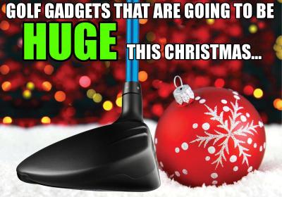 golf gadgets that are going to be huge this christmas 