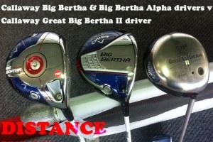 Callaway Big Bertha & Big Bertha Alpha v Callaway Great Big Bertha II: Driver Distance Test