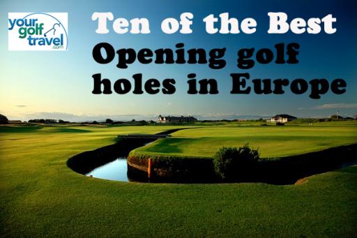 Ten of the Best: Opening holes in Europe
