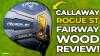 Callaway Rogue ST Fairway Wood Review! Which wood is perfect for you?