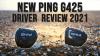 NEW PING G425 Driver Review 2021 | PING G425 LST, MAX, SFT