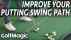 Best Golf Putting Tips #3: Improve Your Putting Swing Path
